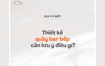 THIẾT KẾ QUẦY BAR BẾP CẦN LƯU Ý ĐIỀU GÌ?